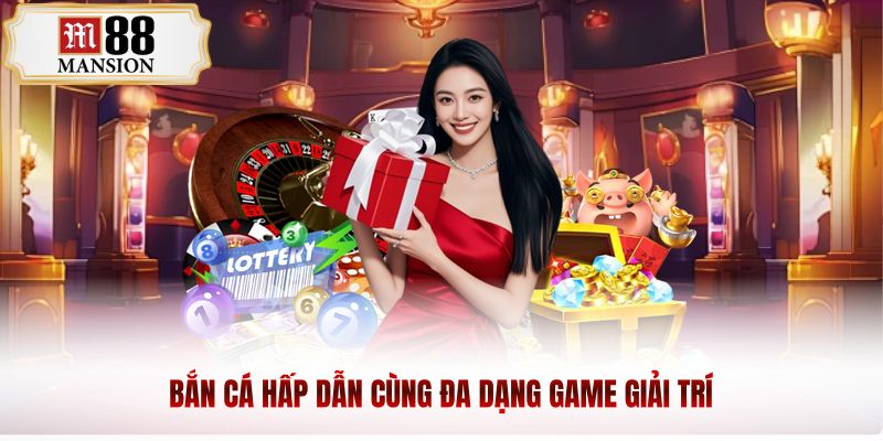 Bắn cá hấp dẫn cùng đa dạng game giải trí