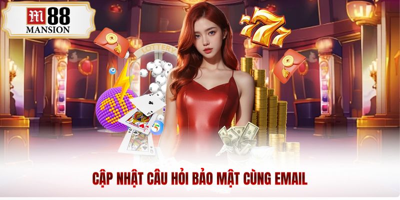 Cập nhật câu hỏi bảo mật cùng email
