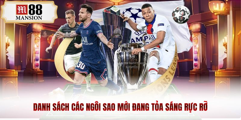 Danh sách các ngôi sao mới đang tỏa sáng rực rỡ