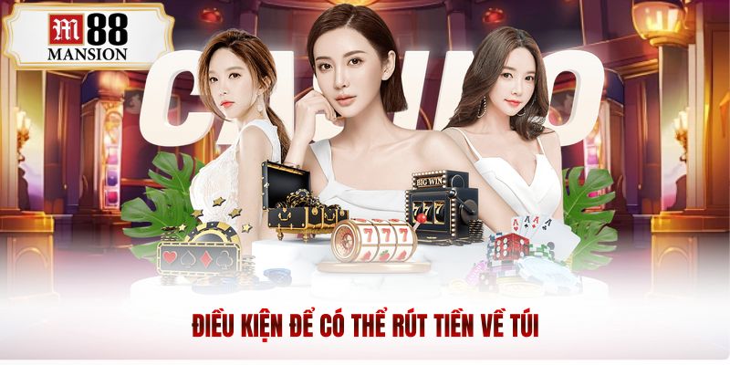 Điều kiện để có thể rút tiền về túi