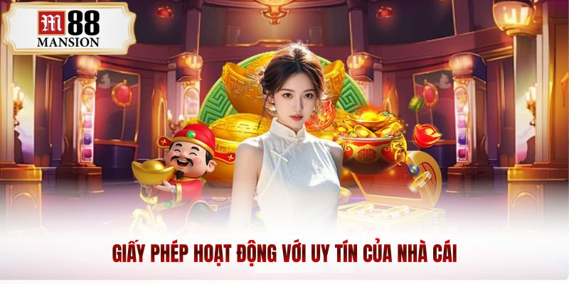 Giấy phép hoạt động với uy tín của nhà cái