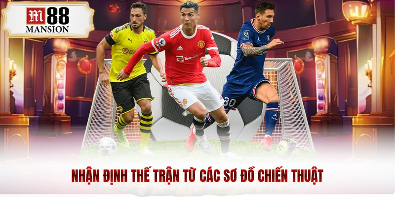 Nhận định thế trận từ các sơ đồ chiến thuật