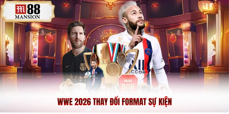 WWE 2026 thay đổi format sự kiện
